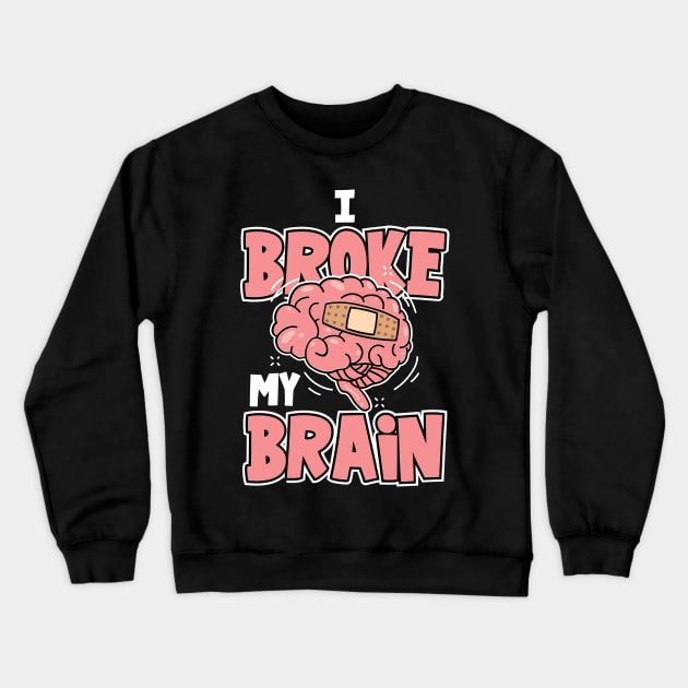 Brain Surgery Joke, Brain Surgery, Brain Surgery Survivor Crewneck Sweatshirt by maxdax